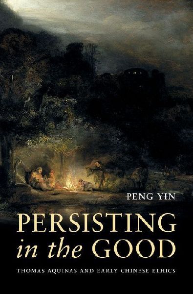 Persisting in the Good: Thomas Aquinas and Early Chinese Ethics