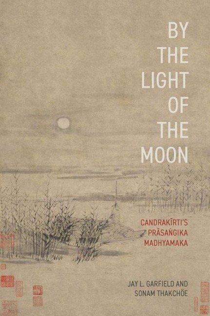 By the Light of the Moon: Candrak&#299;rtis Pr&#257;sa&#7749;gika Madhyamaka