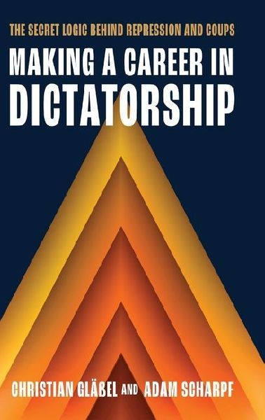 Making a Career in Dictatorship: The Secret Logic Behind Repression and Coups