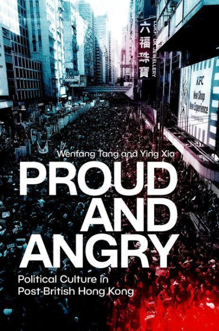 Proud and Angry: Political Culture in Post-British Hong Kong