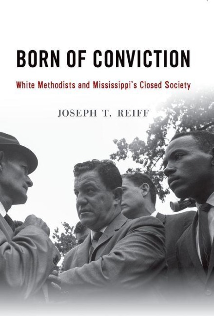 Born of Conviction: White Methodists and Mississippis Closed Society