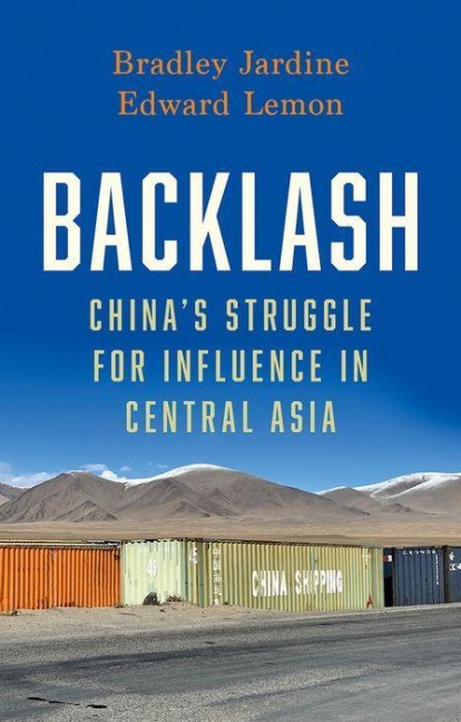Backlash: Chinas Struggle for Influence in Central Asia