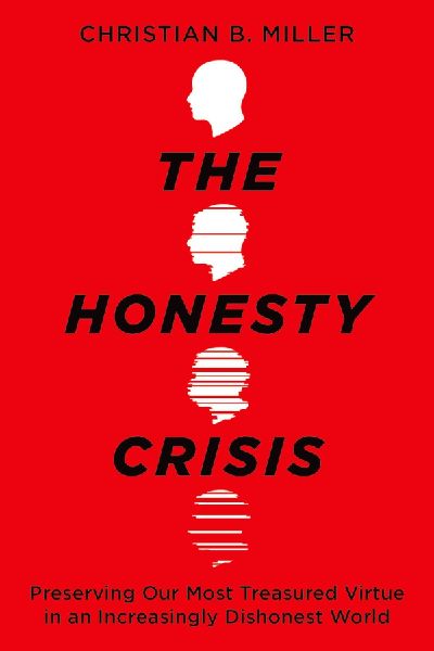 The Honesty Crisis: Preserving Our Most Treasured Virtue in an Increasingly Dishonest World