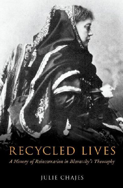 Recycled Lives: A History of Reincarnation in Blavatsky's Theosophy