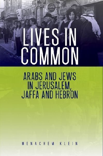 Lives in Common: Arabs and Jews in Jerusalem, Jaffa and Hebron