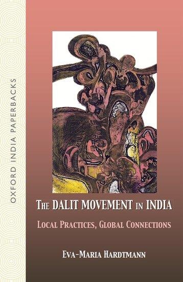 The Dalit Movement in India: Local Practices, Global Connections