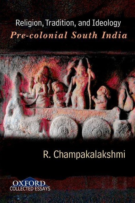 Religion, Tradition, and Ideology: Pre-Colonial South India