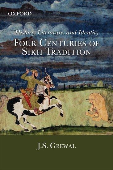History, Literature, and Identity: Four Centuries of Sikh Tradition
