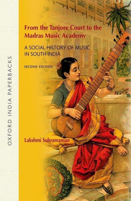 From the Tanjore Court to the Madras Music Academy: A Social History of Music in South India