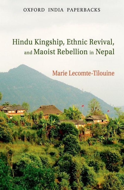 Hindu Kingship, Ethnic Revival, and Maoist Rebellion in Nepal