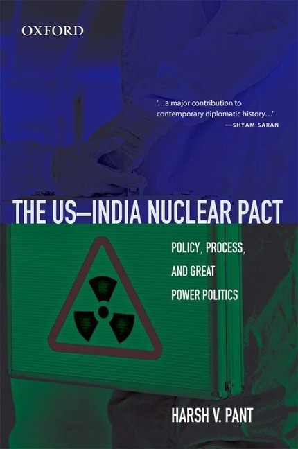 The US-India Nuclear Pact: Policy, Process, and Great Power Politics