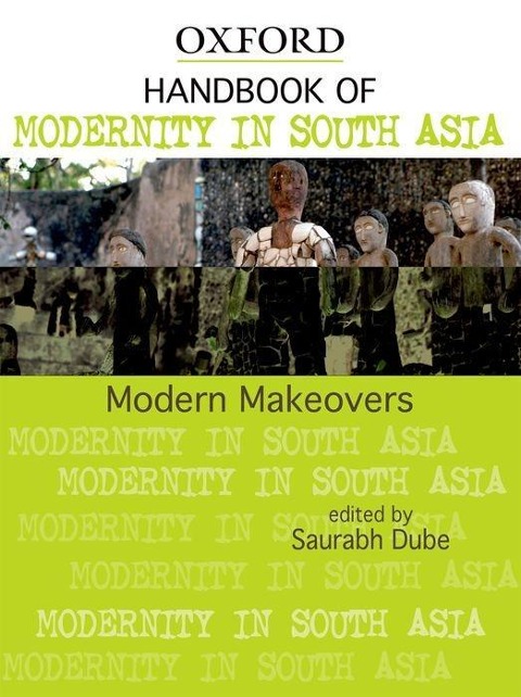 Modern Makeovers: Handbook of Modernity in South Asia