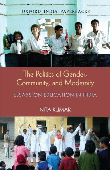 The Politics of Gender, Community, and Modernity: Essays on Education in India