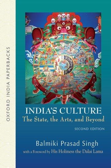 Indias Culture the State, the Arts, and Beyond, Second Edition