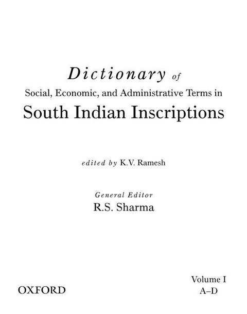 Dictionary of Social, Economic, and Administrative Terms in South India Inscriptions, Volume 1: A-D
