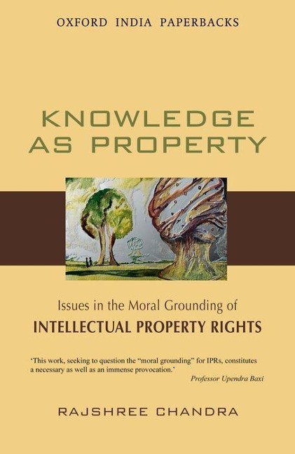 Knowledge as Property: Issues in the Moral Grounding of Intellectual Property Rights