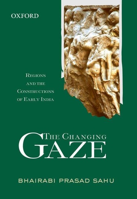 The Changing Gaze: Regions and the Constructions of Early India