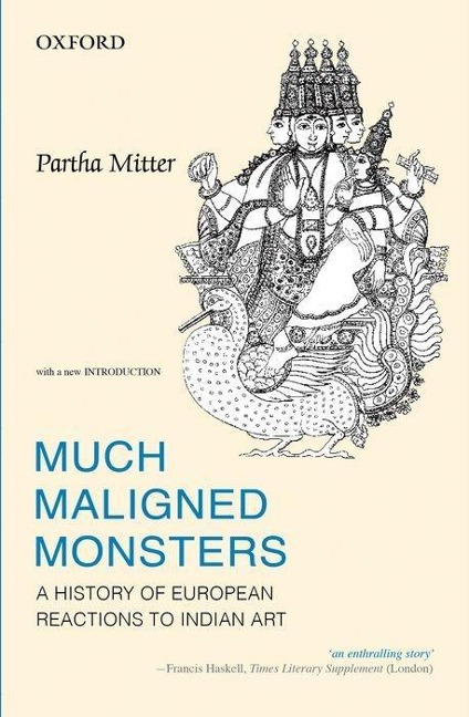 Much Maligned Monsters: A History of European Reactions to Indian Art