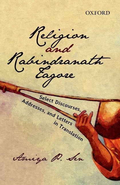Religion and Rabindranath Tagore: Select Discourses, Addresses, And, Letters in Translation