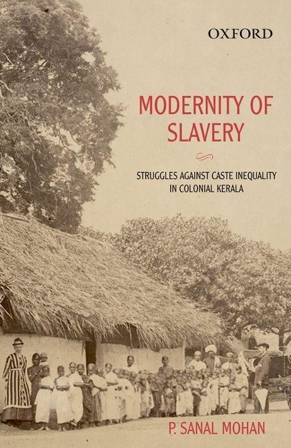 Modernity of Slavery: Struggles Against Caste Inequality in Colonial Kerala