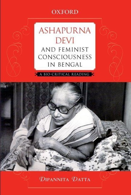 Ashapurna Devi and Feminist Consciousness in Bengal: A Bio-Critical Reading