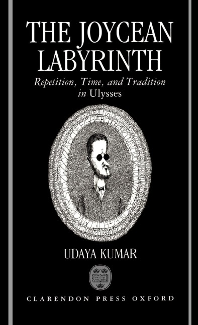 The Joycean Labyrinth: Repetition, Time, and Tradition in Ulysses