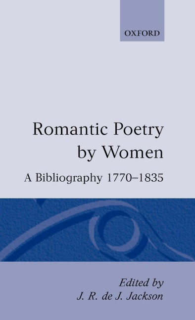 Romantic Poetry by Women: A Bibliography, 1770-1835