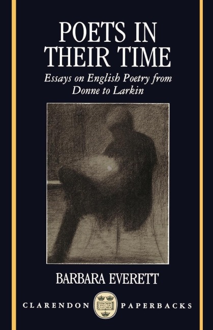 Poets in Their Time: Essays on English Poetry from Donne to Larkin
