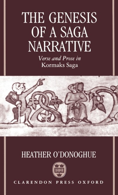 The Genesis of a Saga Narrative: Verse and Prose in Kormaks Saga