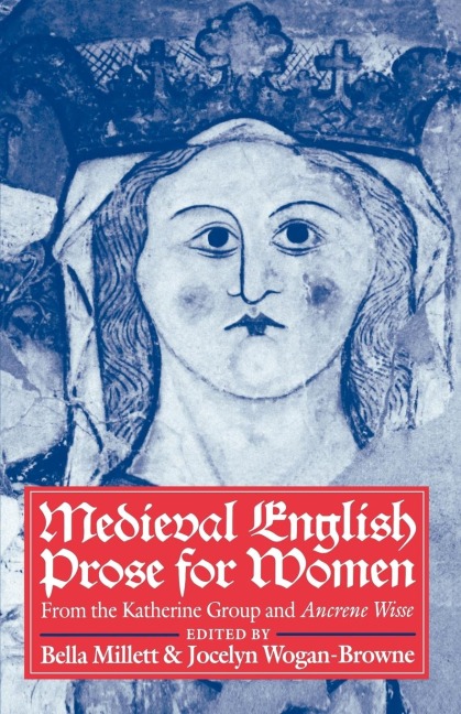 Medieval English Prose for Women: Selections from the Katherine Group and Ancrene Wisse