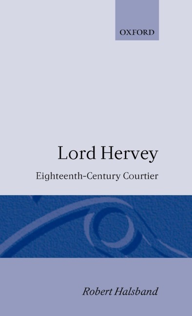 Lord Hervey: Eighteenth-Century Courtier