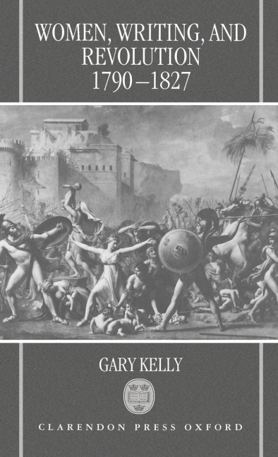 Women, Writing, and Revolution: 1790-1827