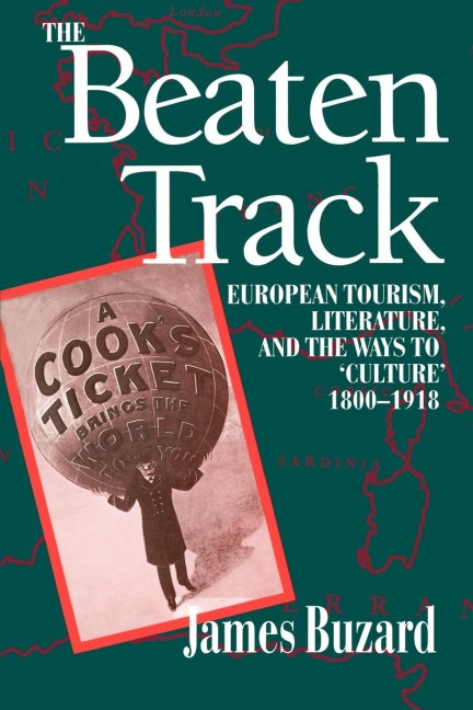 The Beaten Track: European Tourism, Literature, and the Ways to Culture, 1800-1918