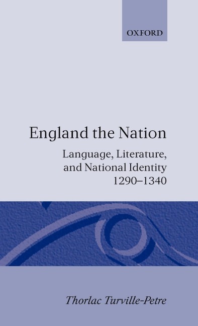 England the Nation: Language, Literature, and National Identity, 1290-1340