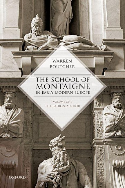 School of Montaigne in Early Modern Europe: Volume One: The Patron Author