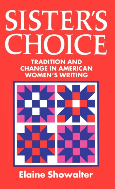 Sisters Choice: Traditions and Change in American Womens Writing