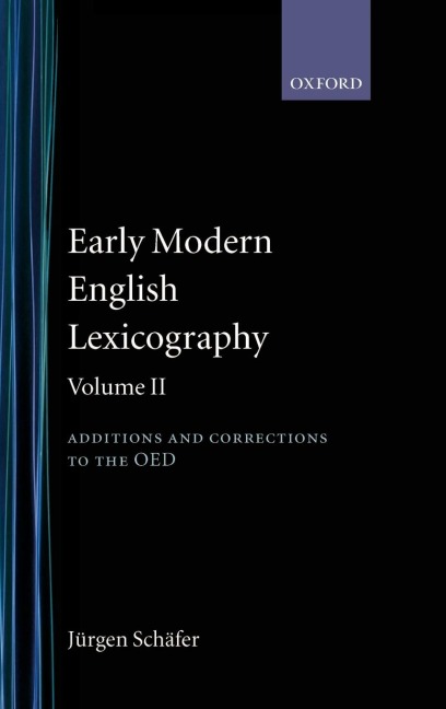Early Modern English Lexicography: Volume 2: Additions and Corrections to the Oed:
