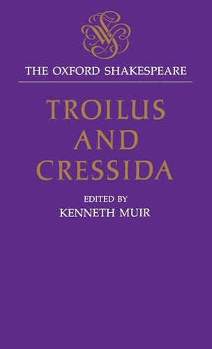 Troilus and Cressida: The Oxford Shakespeare