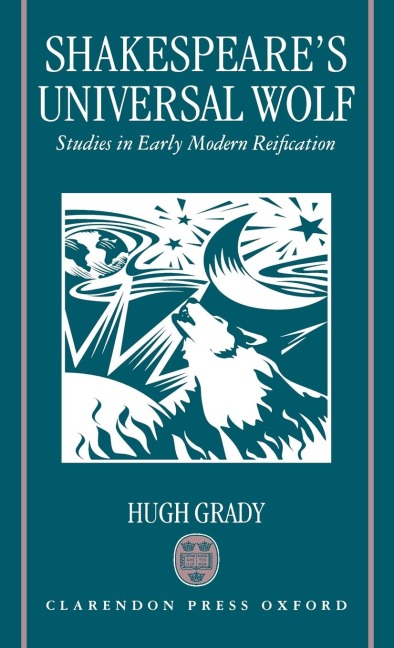 Shakespeares Universal Wolf: Postmodernist Studies in Early Modern Reification