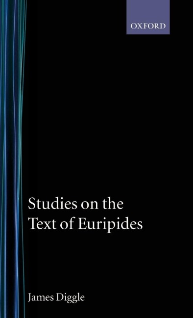 Studies on the Text of Euripides: Supplices, Electra, Heracles, Troads, Iphegenia in Taurus, Ion