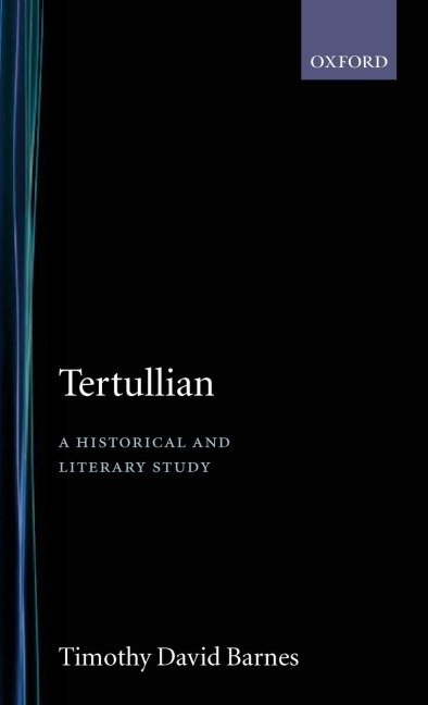 Tertullian: A Historical and Literary Study