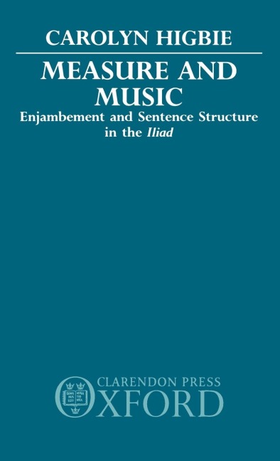 Measure and Music: Enjambement and Sentence Structure in the Iliad