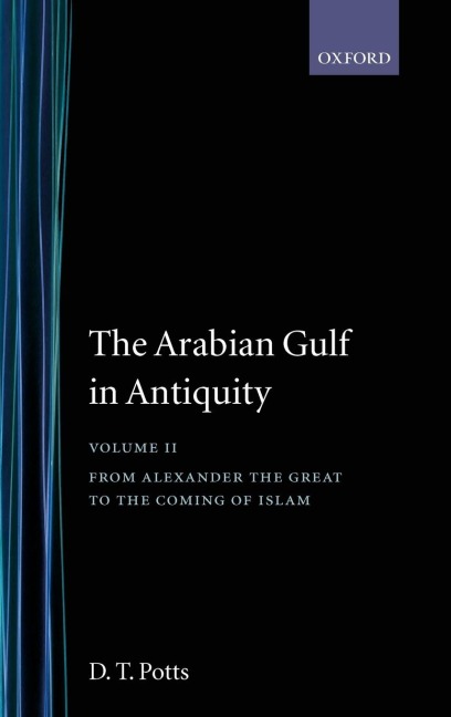 The Arabian Gulf in Antiquity: Volume II: From Alexander the Great to the Coming of Islam