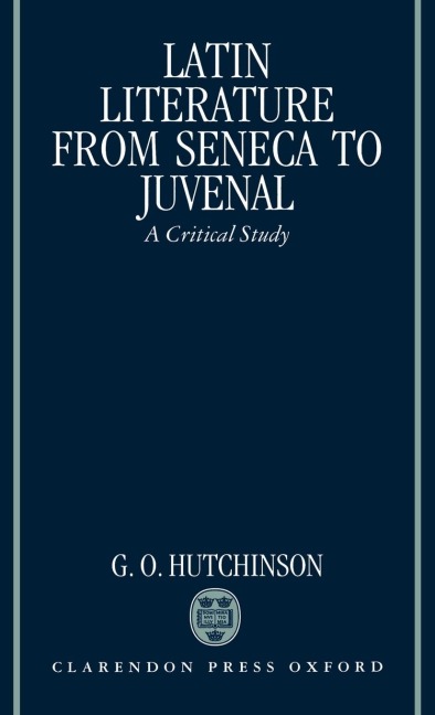 Latin Literature from Seneca to Juvenal: A Critical Study