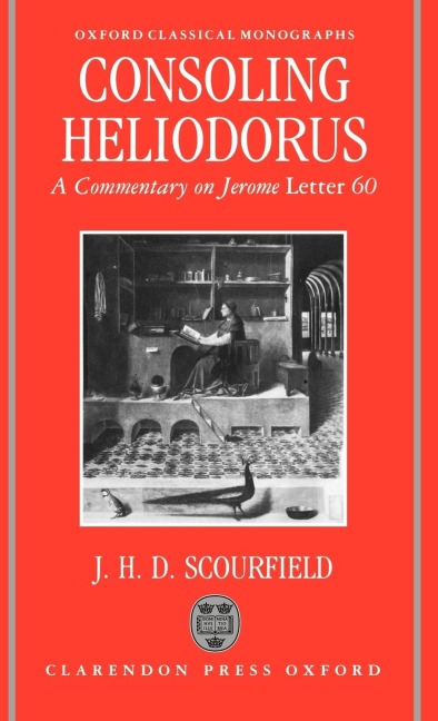 Consoling Heliodorus: A Commentary on Jerome, Letter 60