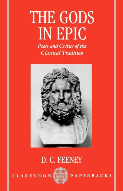 The Gods in Epic: Poets and Critics of the Classical Tradition