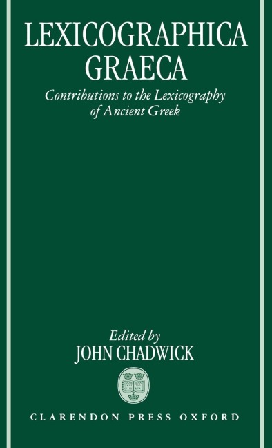 Lexicographica Graeca: Contributions to the Lexicography of Ancient Greek