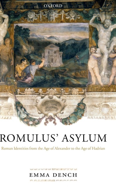 Romulus Asylum: Roman Identities from the Age of Alexander to the Age of Hadrian