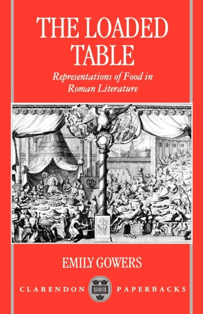 The Loaded Table: Representations of Food in Roman Literature