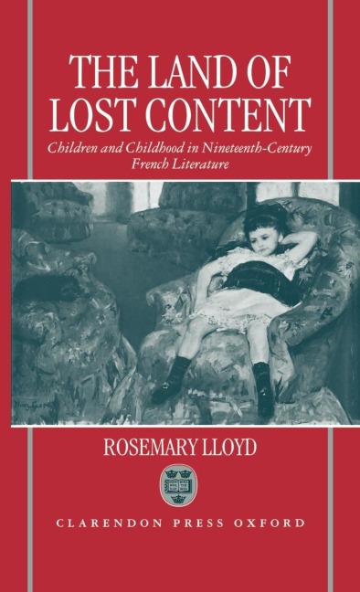 The Land of Lost Content: Children and Childhood in Nineteenth-Century French Literature